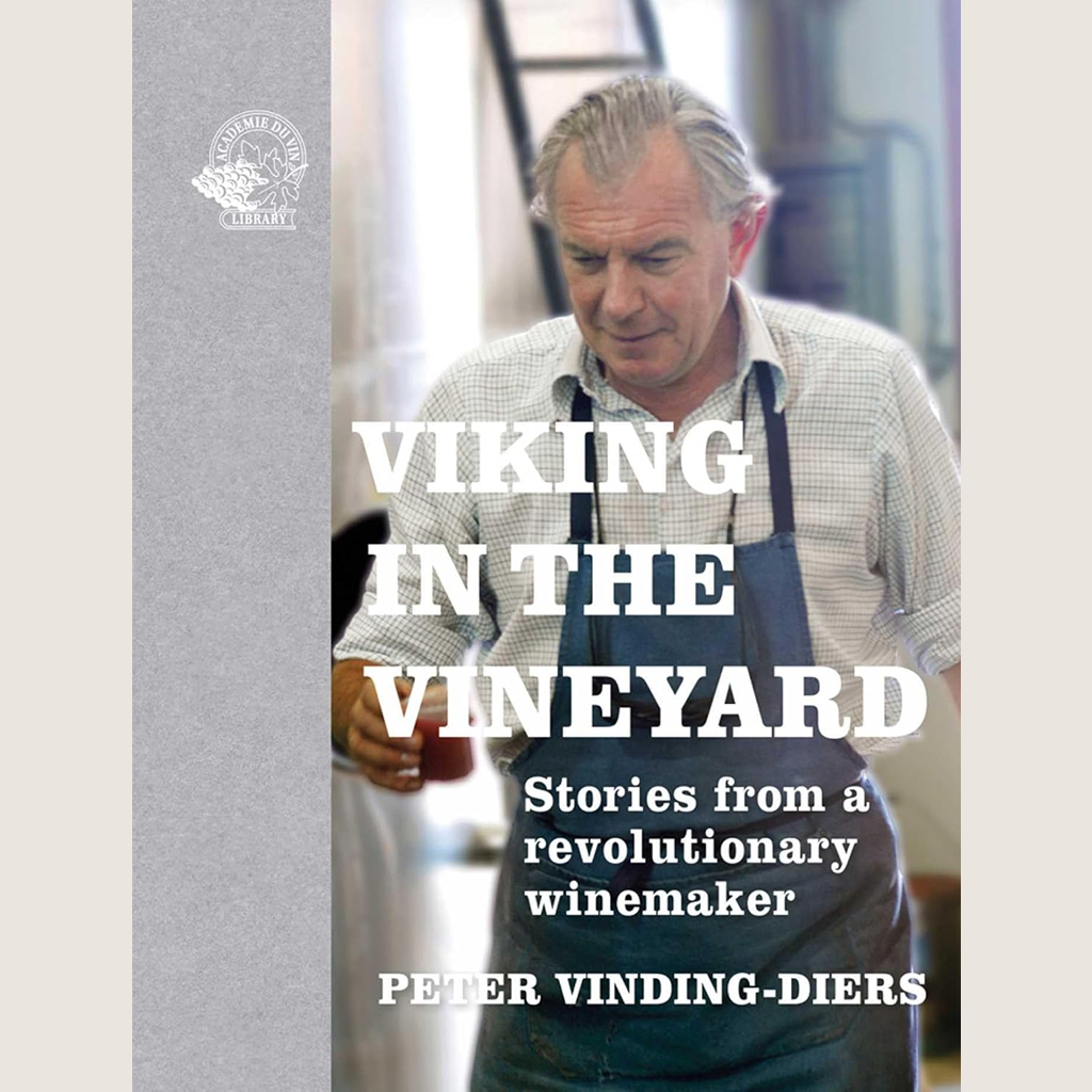 Viking In The Vineyard: Stories From A Revolutionary Winemaker