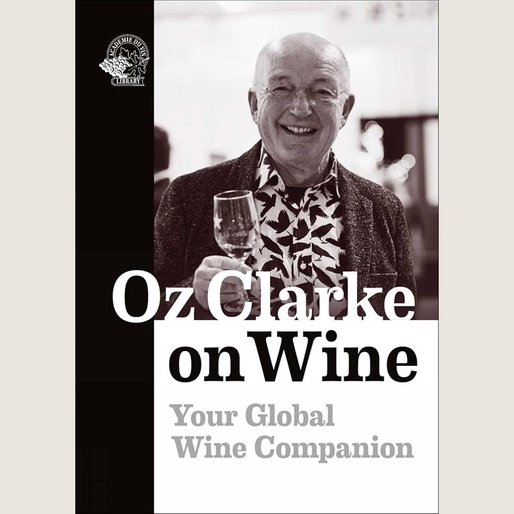 Oz Clarke On Wine: Your Global Wine Companion