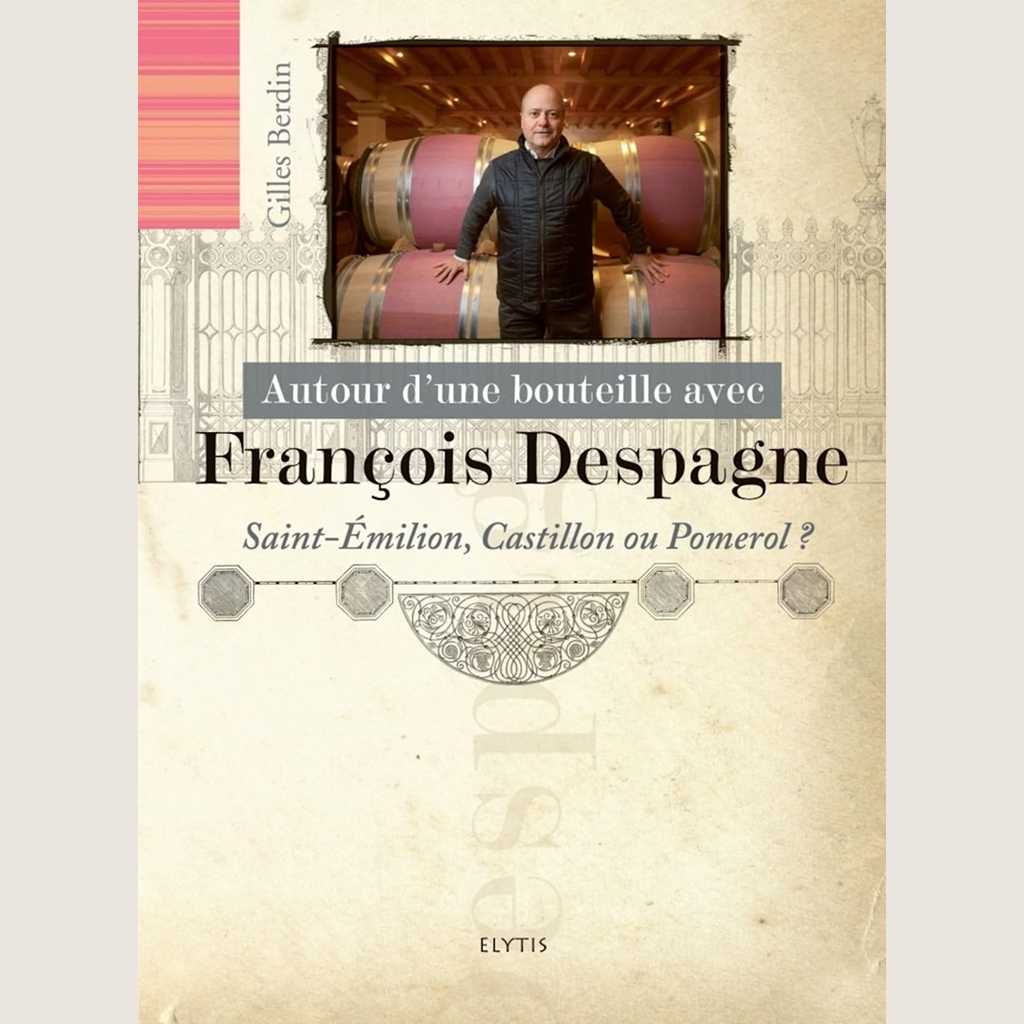 Autour d'une bouteille avec François Despagne : Saint-Emilion, Castillon ou Pomerol ?