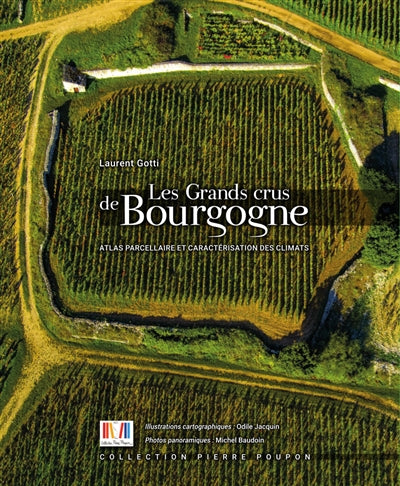 Les Grands Crus de Bourgogne - Atlas parcellaire et caractérisation des climats
