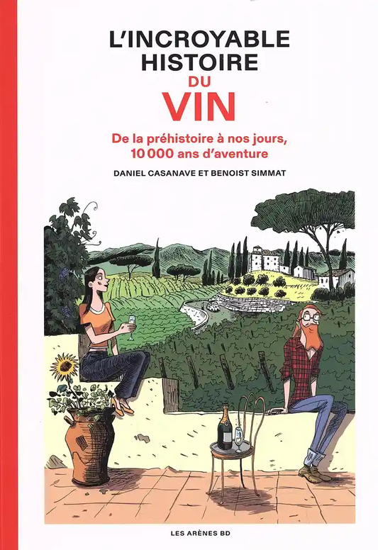 L'incroyable histoire du vin - Nouvelle édition