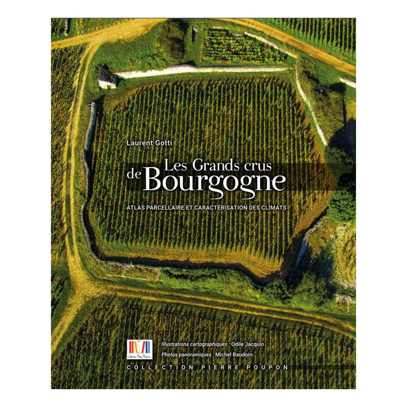 Les Grands Crus de Bourgogne - Atlas parcellaire et caractérisation des climats