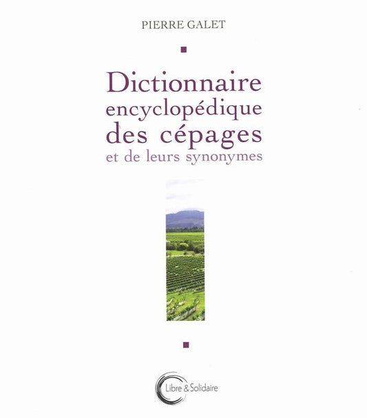 PIERRE GALET - Dictionnaire encyclopédique des cépages et de leurs synonymes - WINO