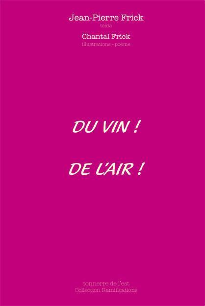 JEAN-PIERRE & CHANTAL FRICK - Du vin! de l'air! - WINO 