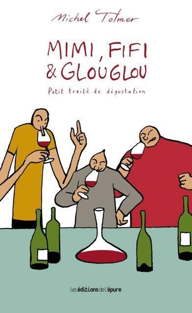 MICHEL TOLMER - Mimi, Fifi & Glouglou Petit traité de dégustation (Tome 1) - WINO
