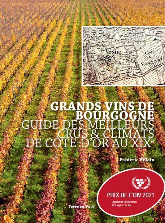Grands vins de Bourgogne : guide des meilleurs crus & climats de Côte-D'Or au XIXe