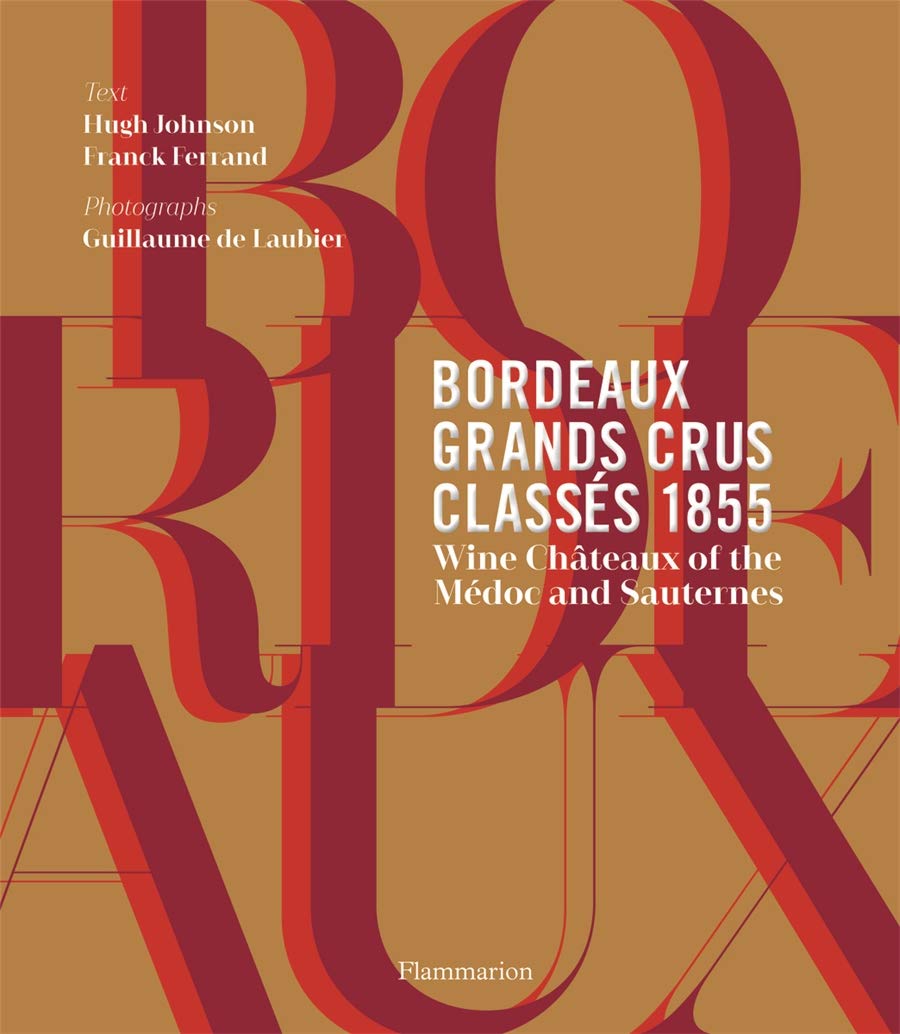 Bordeaux Grands Crus Classés 1855: Wine Châteaux of the Médoc and Sauternes