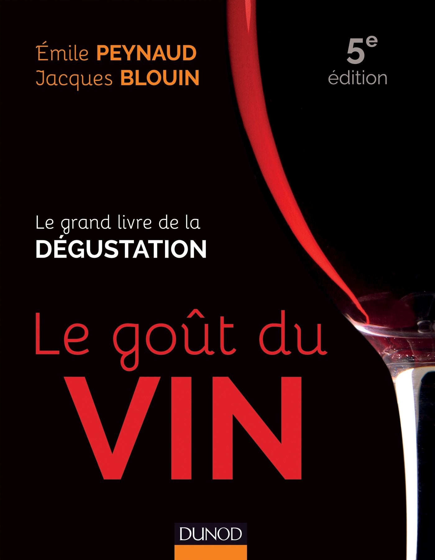 Le goût du vin: le grand livre de la dégustation