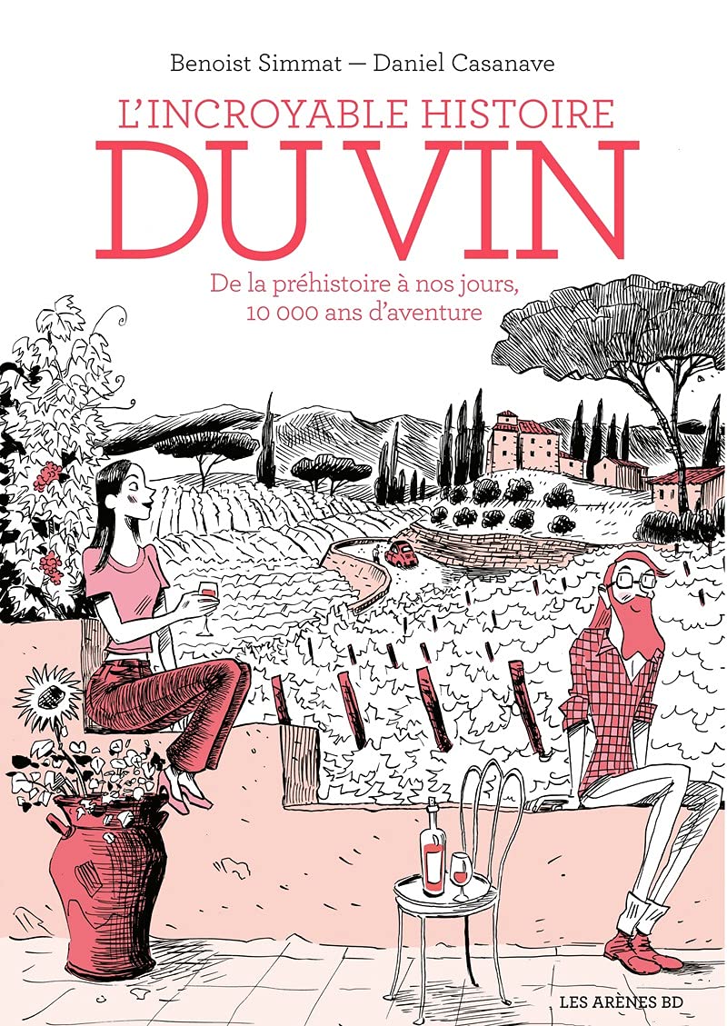 The incredible history of wine - From prehistory to the present day