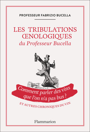 The oenological tribulations of Professor Bucella and other wine chronicles
