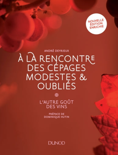 À la rencontre des cépages modestes et oubliés: l'autre goût des vins