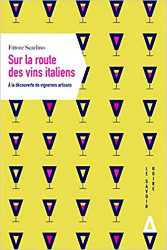 ETTORE SCARLINO - Sur la route des vins italiens: À la découverte de vignerons artisans - WINO