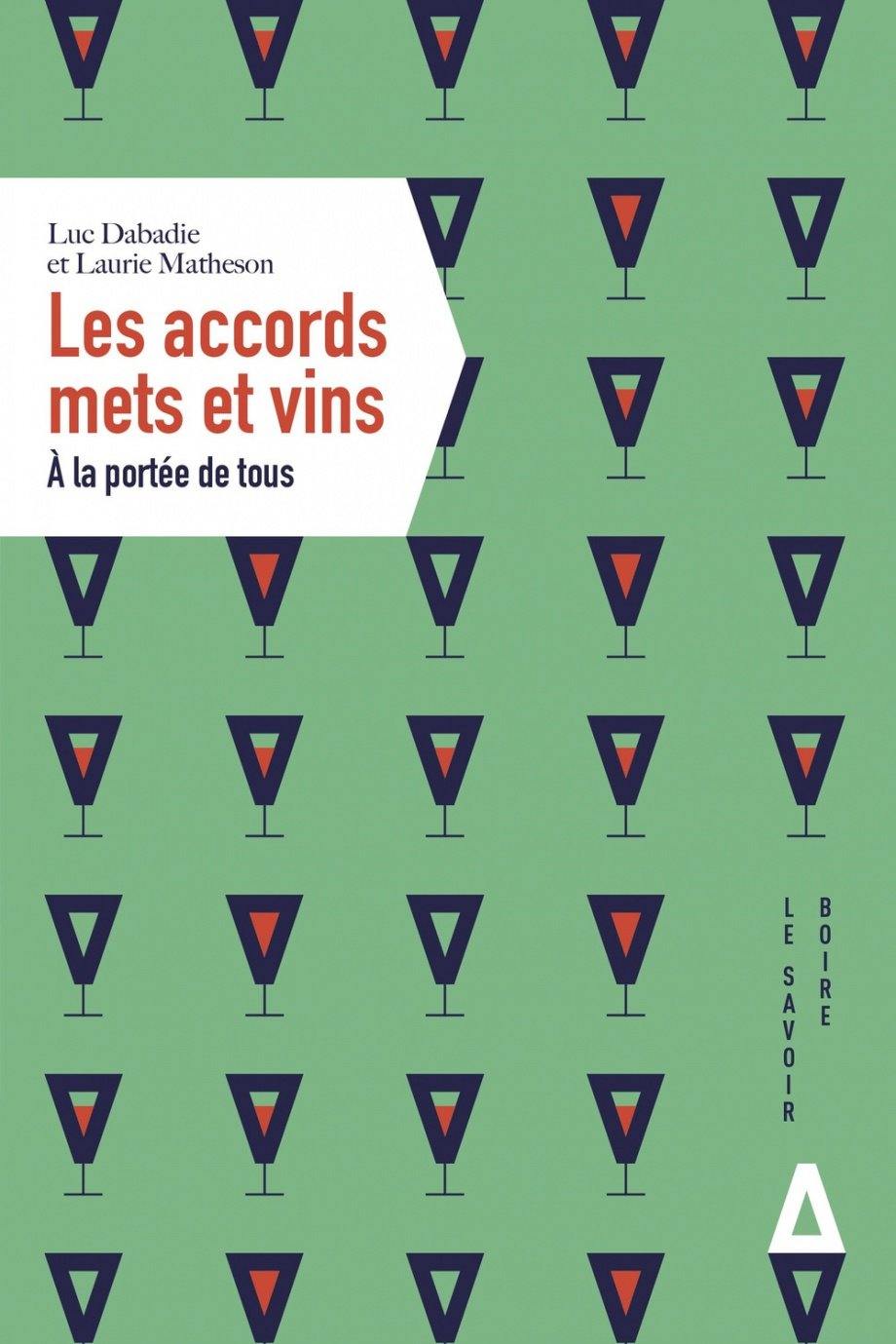 LUC DABADIE & LAURIE MATHESON - Les accords mets et vins: À la portée de tous - WINO