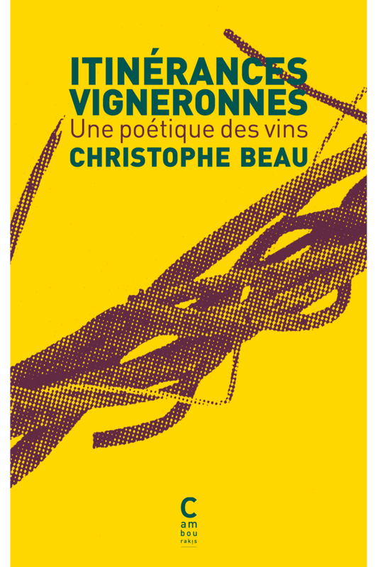 Itinérances vigneronnes. Une poétique des vins.