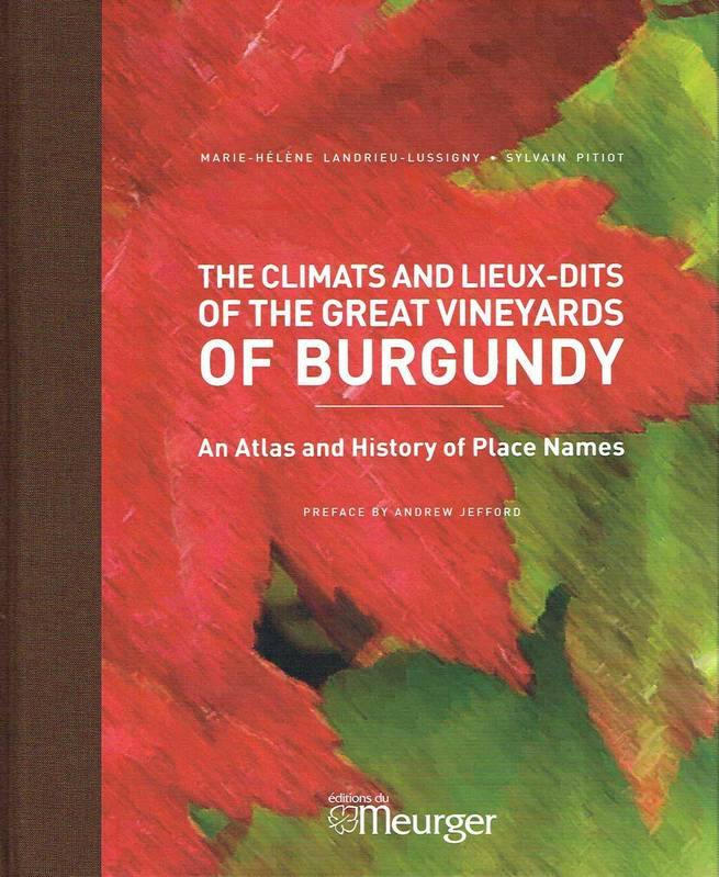 SYLVAIN PITIOT ET MARIE-HÉLÈNE LANDRIEU-LUSSIGNY- The Climats and Lieux-dits of the Great Vineyards of Burgundy - WINO