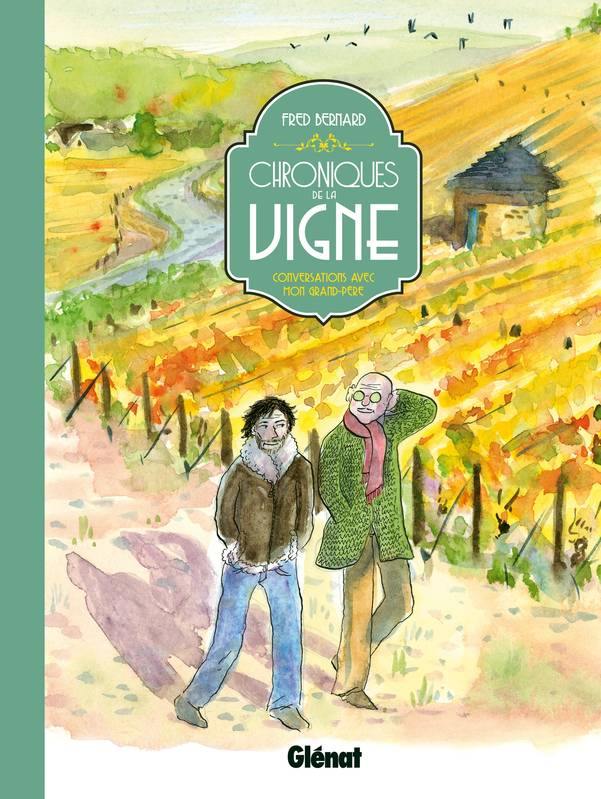 FRED BERNARD - Chronique de la Vigne: Conversations avec mon grand-père - WINO