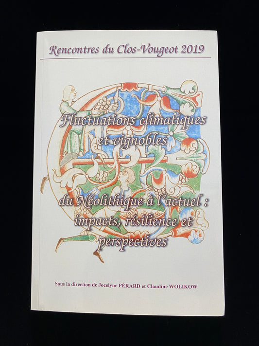 Rencontres du Clos-Vougeot – “Climate fluctuations and vineyards, from the Neolithic to the present: impacts, resilience and perspectives” (2019)