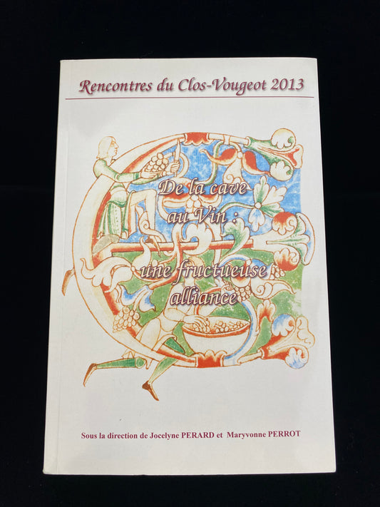 Rencontres du Clos-Vougeot – “From the cellar to the wine: a fruitful alliance” (2013)