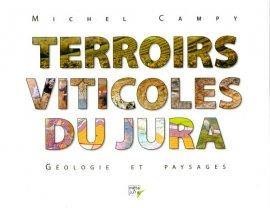 MICHEL CAMPY - Terroirs Viticoles du Jura: Géologie et Paysages - WINO