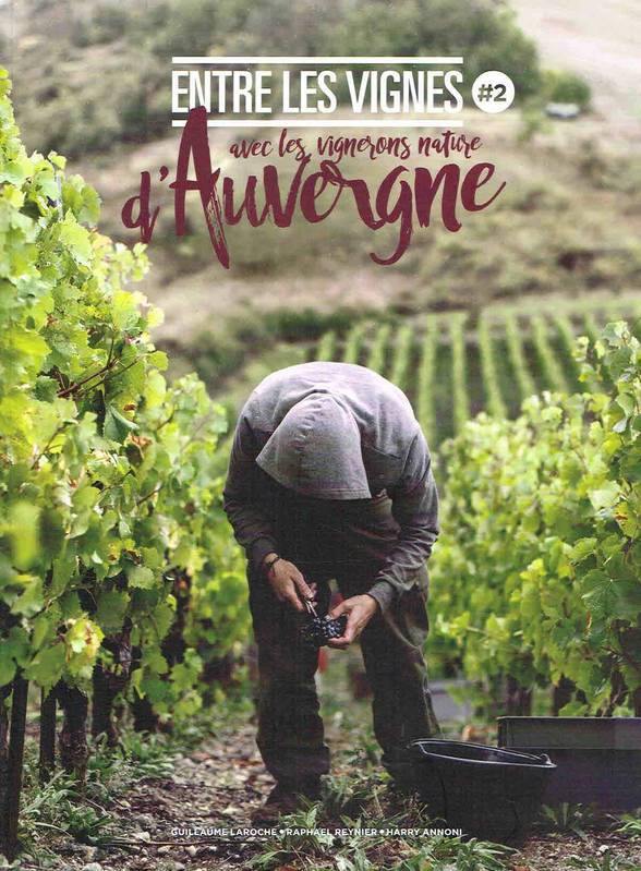 GUILLAUME LAROCHE- Entre les vignes #2: avec les vignerons d'Auvergne - WINO