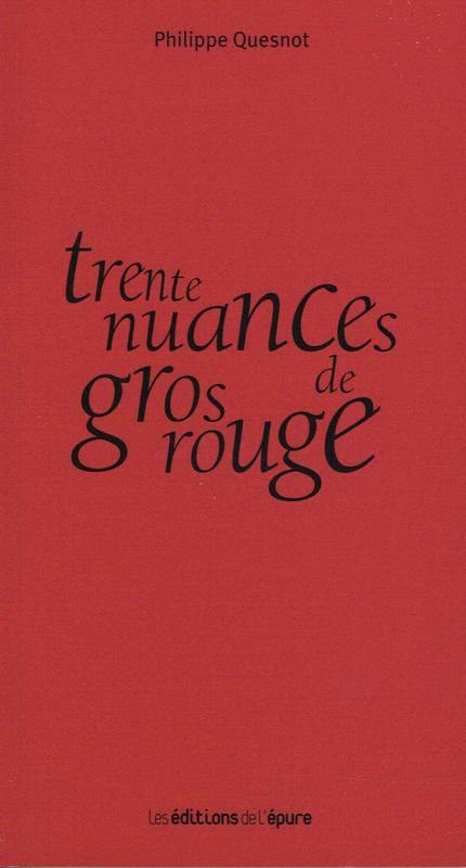 PHILIPPE QUESNOT - Trente nuances de gros rouge - WINO
