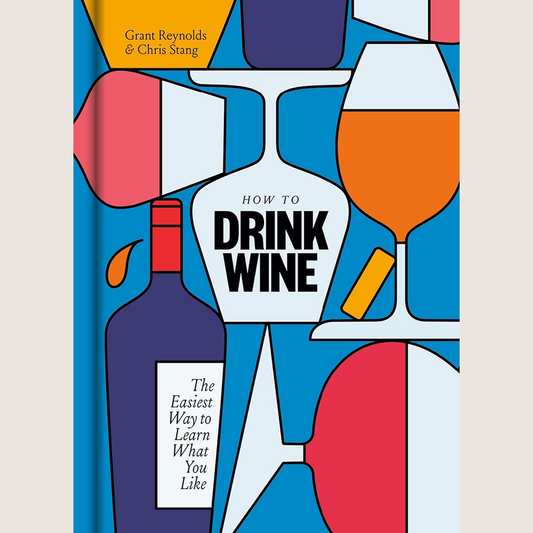 How To Drink Wine: The Easiest Way To Learn What You Like
