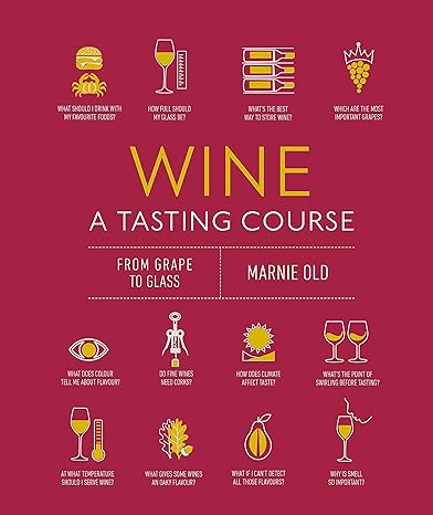 Wine A Tasting Course: From Gape to Glass