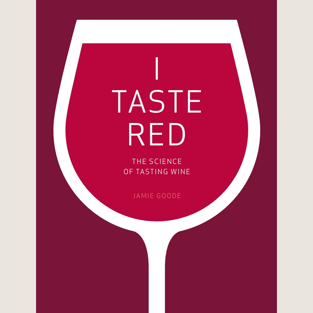 I Taste Red The Science of Tasting Wine