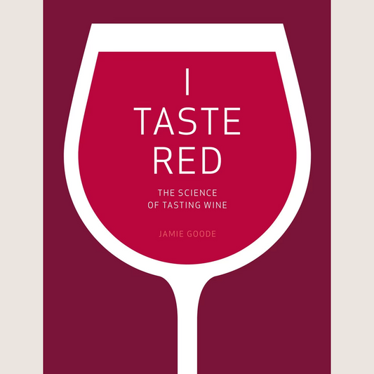 I Taste Red The Science of Tasting Wine