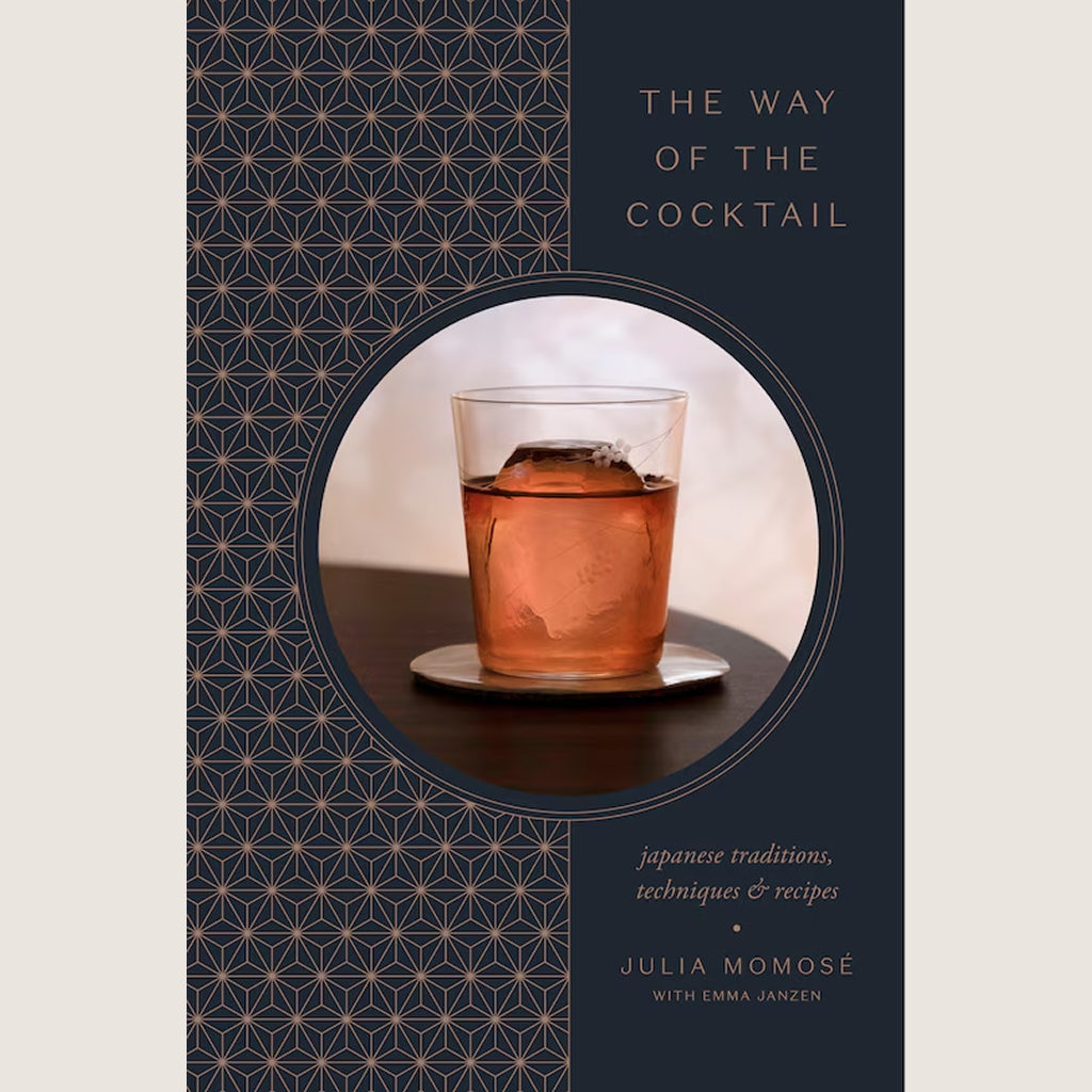 The Way Of The Cocktail: Japanese Traditions, Techniques, And Recipes
