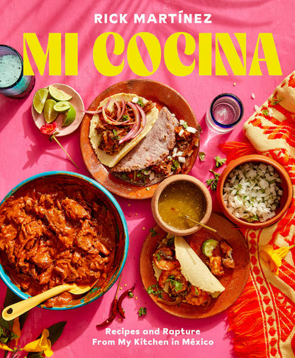 Mi Cocina: Recipes And Rapture From My Kitchen In Mexico