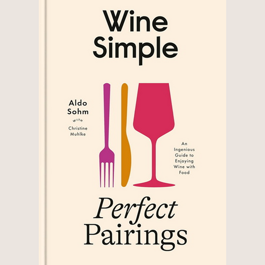 Wine Simple: Perfect Pairings: An Ingenious Guide to Enjoying Food with Wine