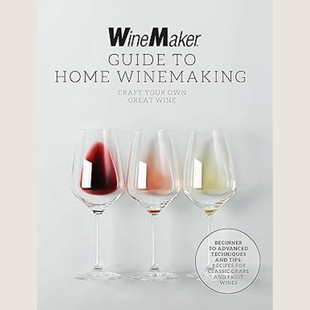 The WineMaker Guide to Home Winemaking: Crafting your own Wine