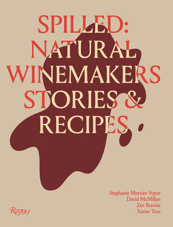 Spilled: Stories & Recipes From Natural Winemakers