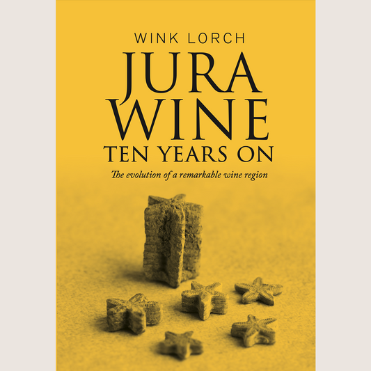 Jura Wine Ten Years On: The evolution of a remarkable wine region