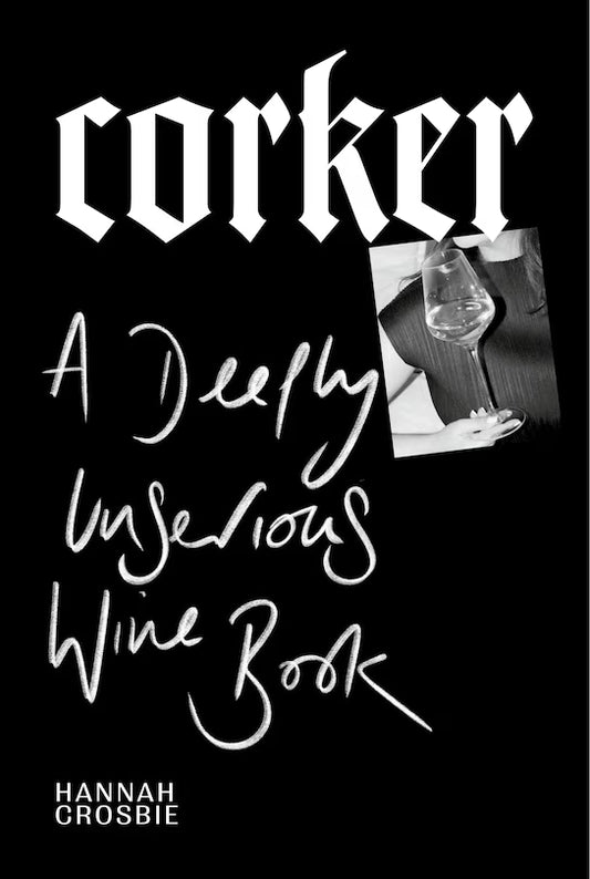 Corker: A Deeply Unserious Wine Book