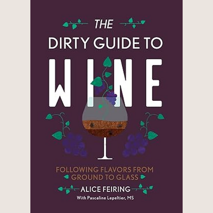 The Dirty Guide to Wine: Following Flavors from Ground to Glass