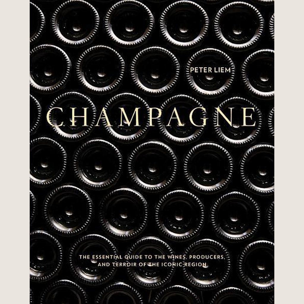 Champagne: The Essential Guide to the Wines, Producers, and Terroirs of the Iconic Region