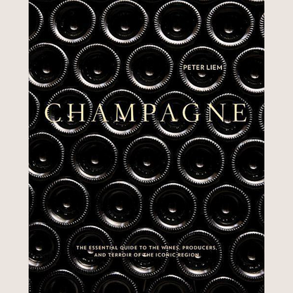 Champagne: The Essential Guide to the Wines, Producers, and Terroirs of the Iconic Region
