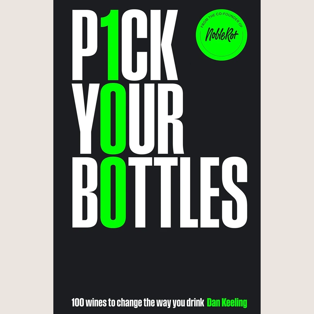 Pick Your Bottles: 100 Wines to Change the Way You Drink