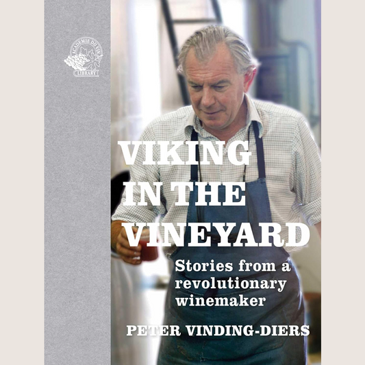 Viking In The Vineyard: Stories From A Revolutionary Winemaker