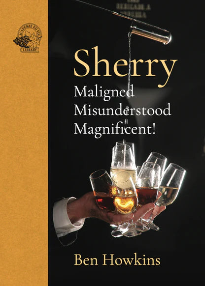 Sherry: Maligned, Misunderstood, Magnificent!