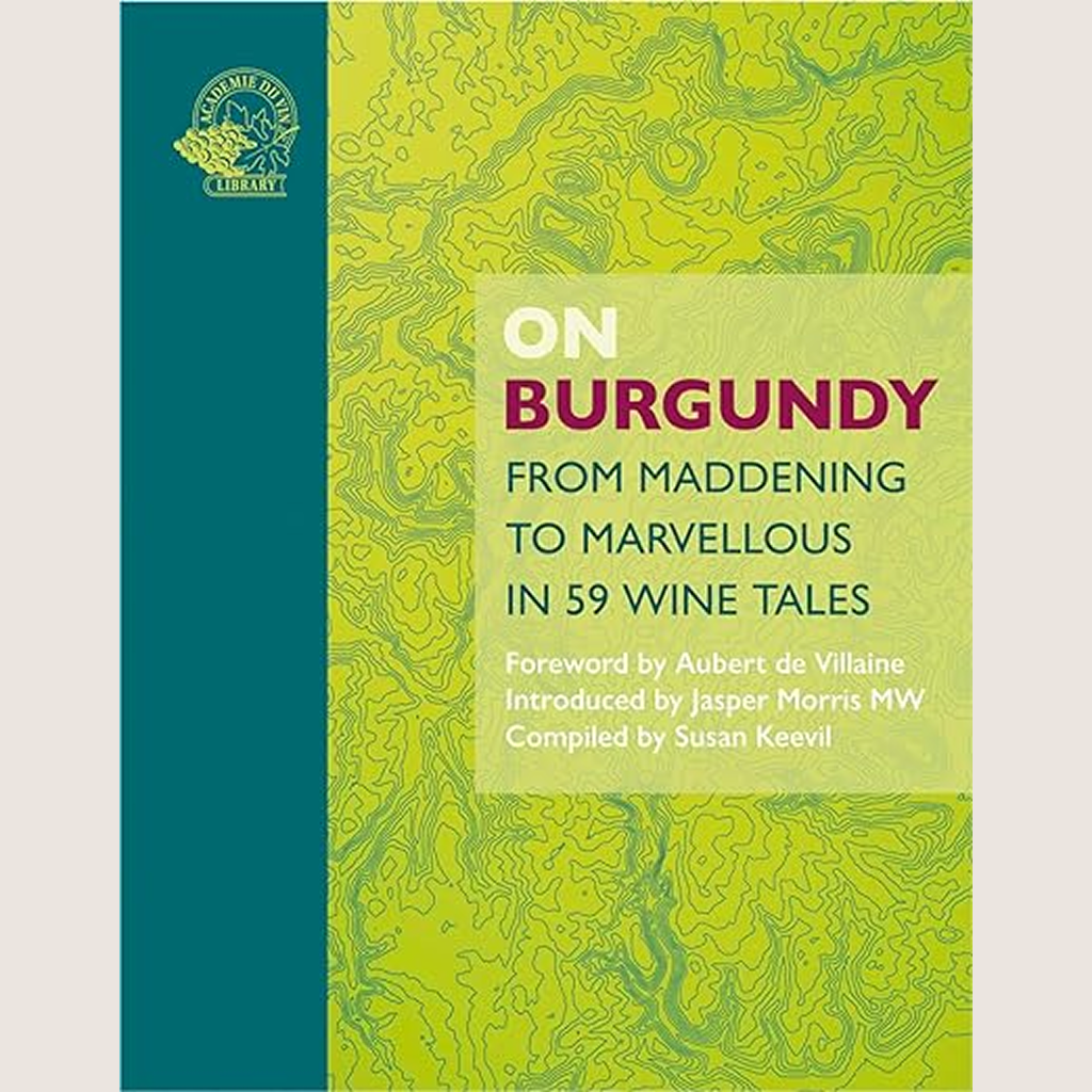 On Burgundy: From Maddening to Marvelous in 59 Tales 