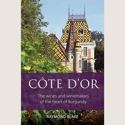 Côte d'Or: The Wines and Winemakers of the Heart of Burgundy
