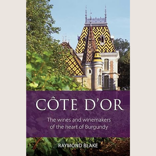 Côte d'Or: The Wines and Winemakers of the Heart of Burgundy