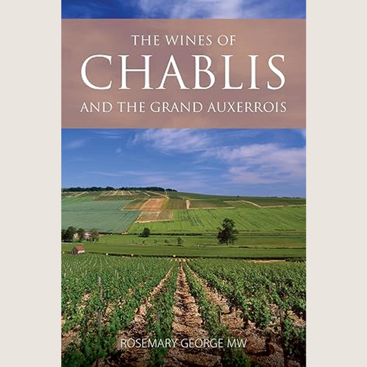The Wines of Chablis and the Grand Auxerrois