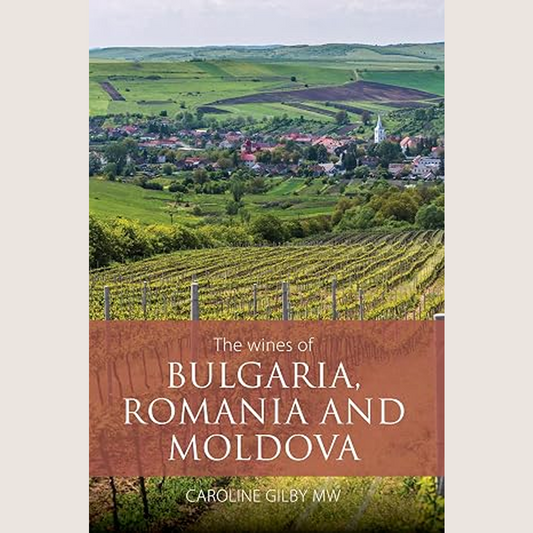 The Wines of Bulgaria, Romania and Moldova