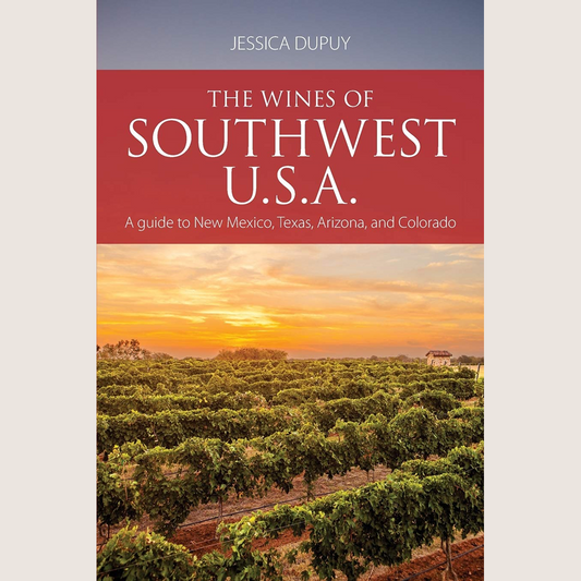 The Wines of Southwest USA : A Guide to New Mexico Texas Arizona and Colorado