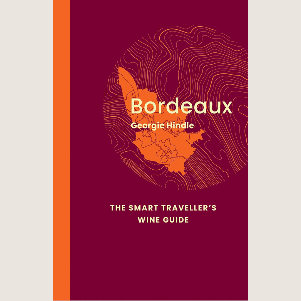 Bordeaux: The Smart Traveller’s Wine Guide
