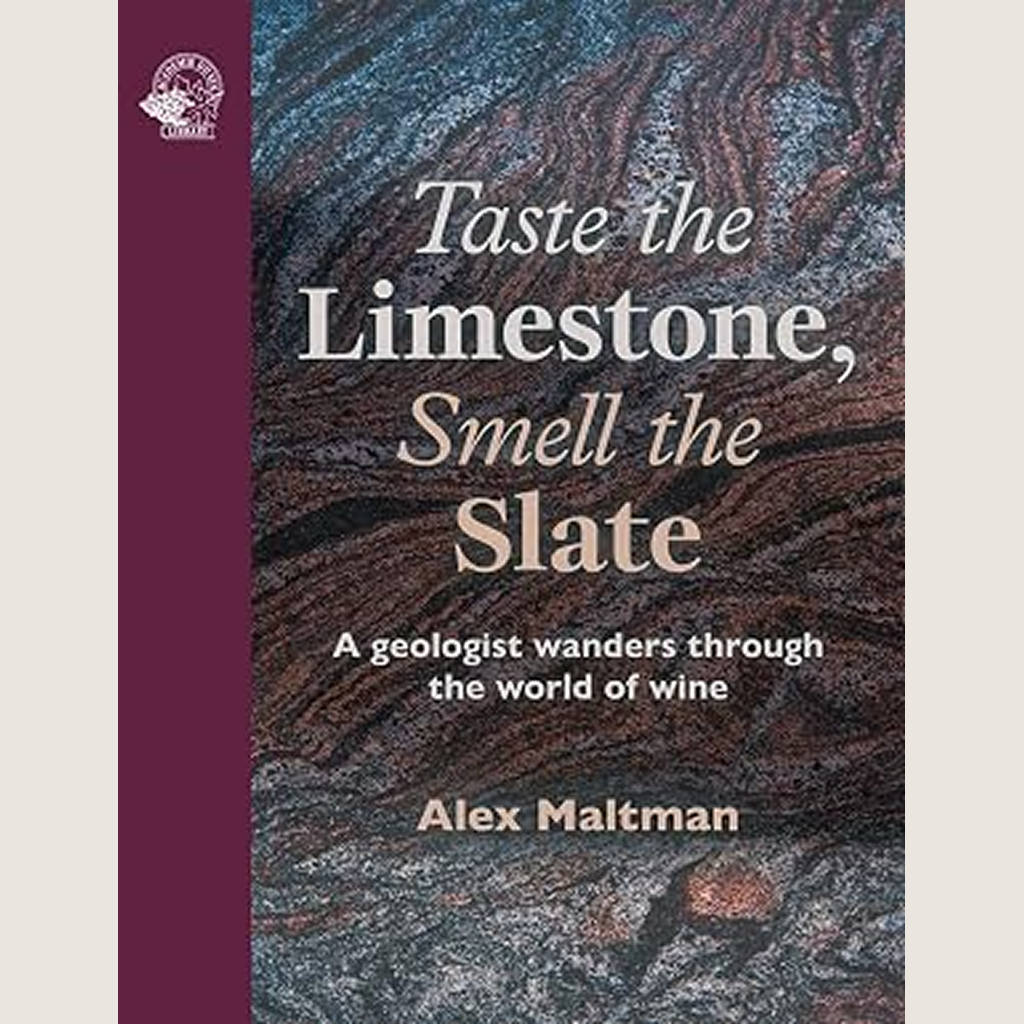 Taste the Limestone, Smell the Slate: A geologist wanders through the world of wine